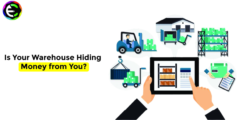 Is Your Warehouse Hiding Money from You?